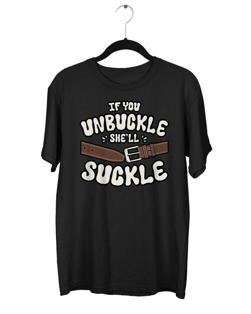 If You Unbuckle T-Shirt