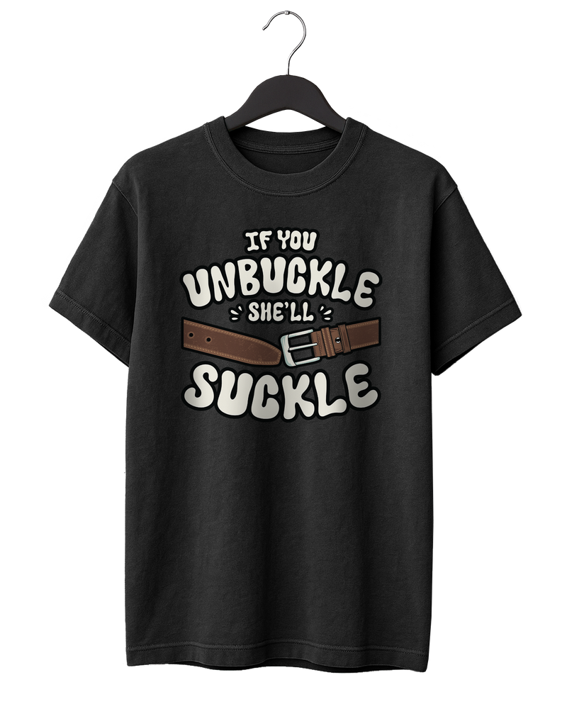 If You Unbuckle T-Shirt