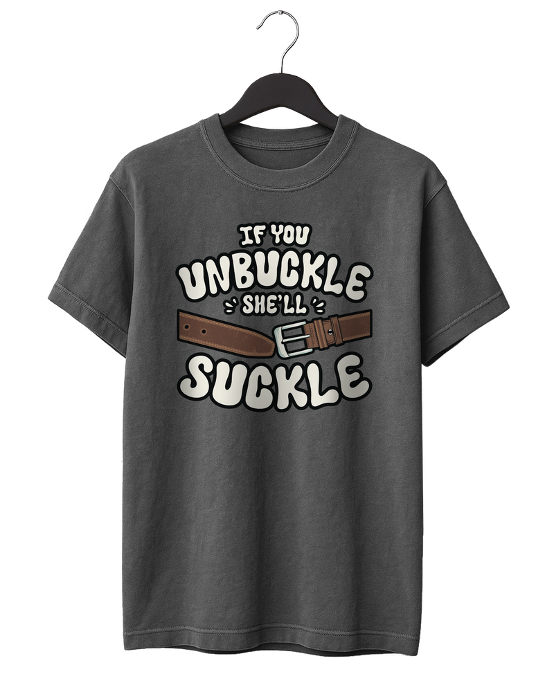 If You Unbuckle T-Shirt