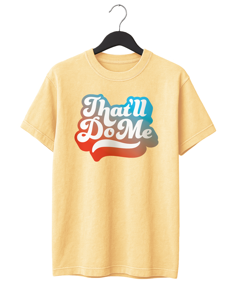 That'll Do Me Script T-Shirt