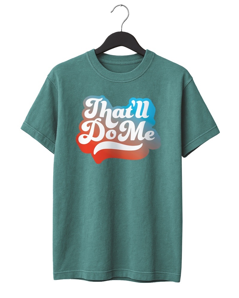 That'll Do Me Script T-Shirt