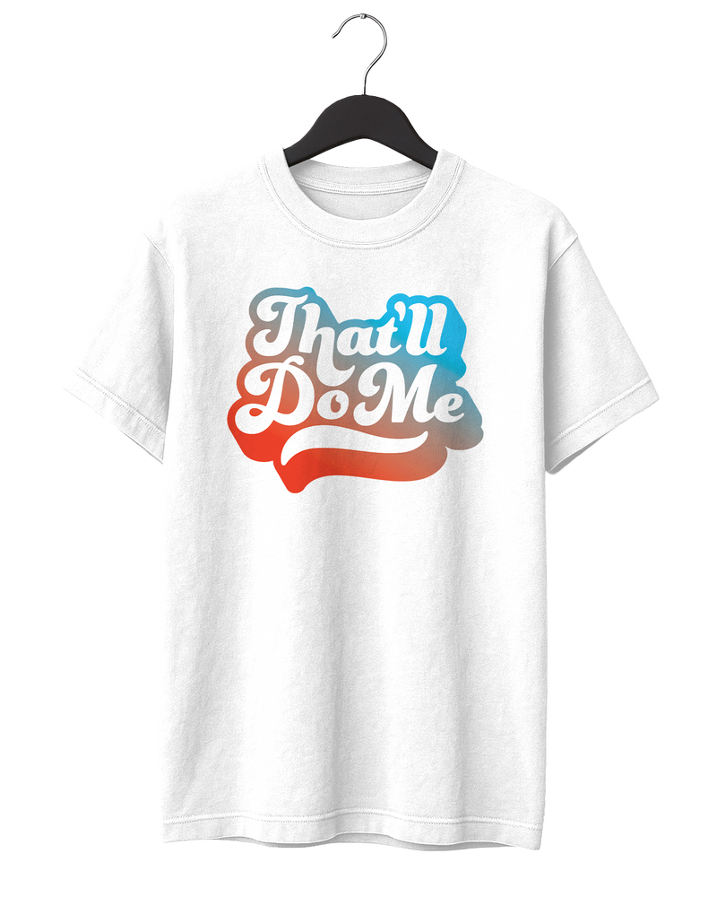 That'll Do Me Script T-Shirt