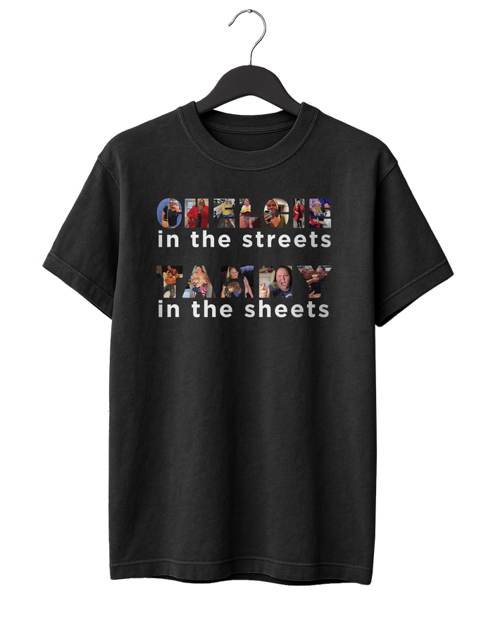 Chelcie in the Streets, Tammy in the Sheets T-Shirt