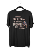 He Ain't Cheatin' Tee
