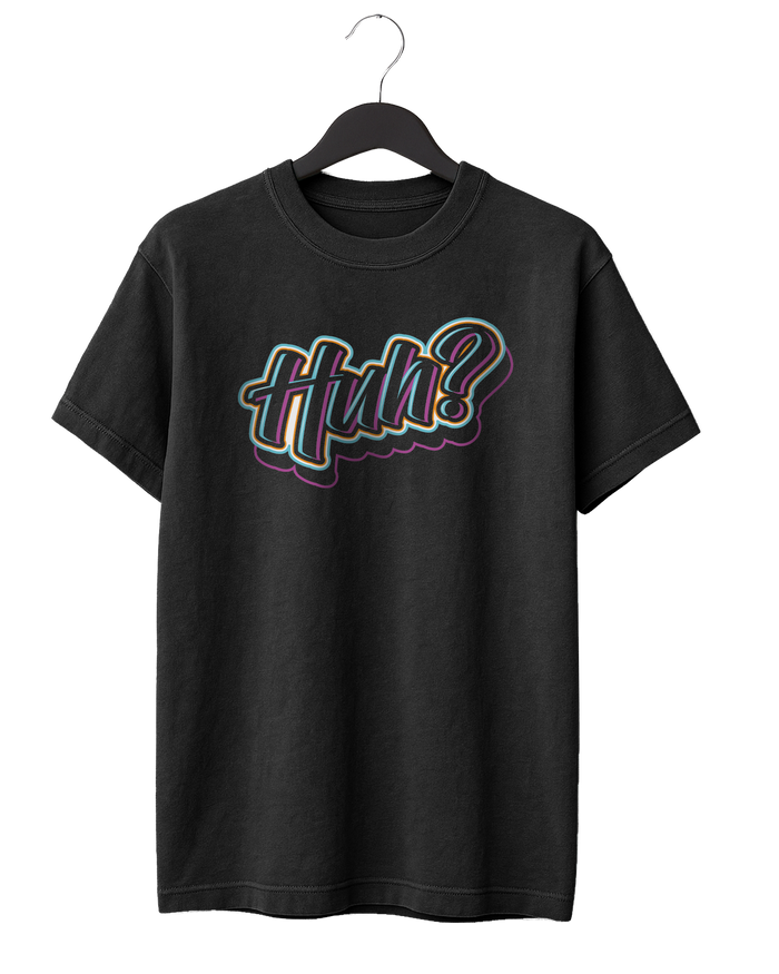 Huh? T-Shirt