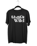 That's Wild T-Shirt