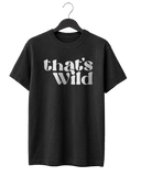 That's Wild T-Shirt