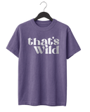 That's Wild T-Shirt