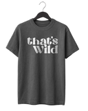 That's Wild T-Shirt