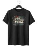 We're Going Viral T-Shirt