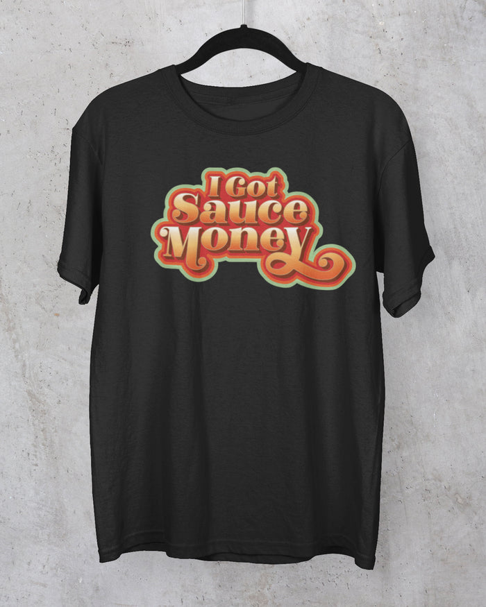 I Got Sauce Money V2 T-Shirt