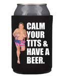 Calm Your Tits Koozie